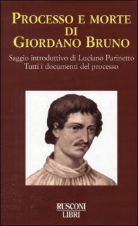 cover of the book Processo e morte di Giordano Bruno. Tutti i documenti del processo