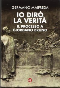 cover of the book Io dirò la verità. Il processo a Giordano Bruno