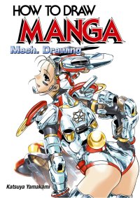 cover of the book How To Draw Manga Volume 32: Mech. Drawing: v. 32