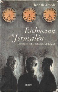 cover of the book Eichmann en Jerusalén : un estudio sobre la banalidad del mal