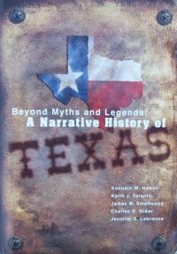 cover of the book Beyond Myths and Legends : A Narrative History of Texas