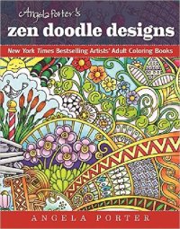 cover of the book Angela Porter's Zen Doodle Designs: New York Times Bestselling Artists' Adult Coloring Books