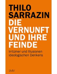 cover of the book Die Vernunft und ihre Feinde - Irrtümer und Illusionen ideologischen Denkens