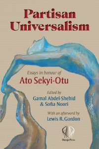 cover of the book Partisan Universalism: Essays in honour of Ato Sekyi-Otu