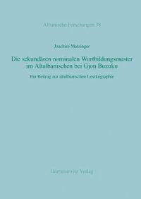 cover of the book Die sekundären nominalen Wortbildungsmuster im Altalbanischen bei Gjon Buzuku. Ein Beitrag zur altalbanischen Lexikographie