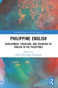 cover of the book Philippine English: Development, Structure, and Sociology of English in the Philippines