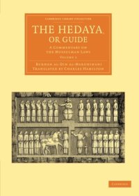 cover of the book The Hedaya, or Guide: A Commentary on the Mussulman Laws: Volume 1 (Cambridge Library Collection - Perspectives from the Royal Asiatic Society)