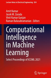 cover of the book Computational Intelligence in Machine Learning: Select Proceedings of ICCIML 2021 (Lecture Notes in Electrical Engineering, 834)