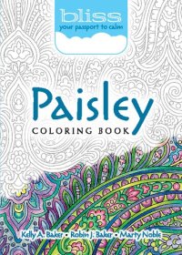 cover of the book BLISS Paisley Coloring Book: Your Passport to Calm