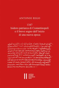 cover of the book 1347. Isidoro patriarca di Costantinopoli e il breve sogno dell'inizio di una nuova epoca