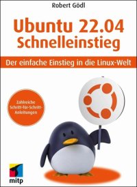 cover of the book Ubuntu 22.04 Schnelleinstieg: Der einfache Einstieg in die Linux-Welt. Inkl. Ubuntu 22.04 LTS auf DVD