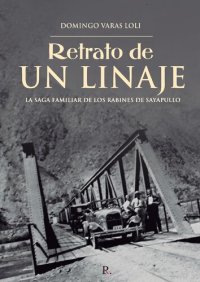 cover of the book Retrato de un linaje. La saga familiar de los Rabines de Sayapullo (Gran Chimú, La Libertad, Perú)