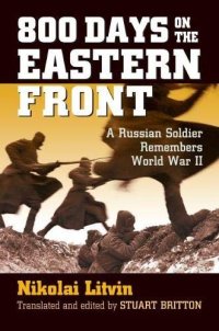 cover of the book 800 Days on the Eastern Front: A Russian Soldier Remembers World War II