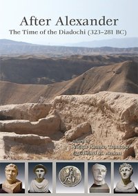 cover of the book After Alexander: The Time of the Diadochi (323-281 BC)