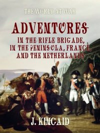 cover of the book Adventures in the Rifle Brigade, in the Peninsula, France, and the Netherlands