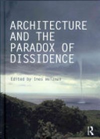 cover of the book Architecture and the Paradox of Dissidence