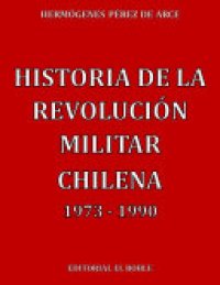 cover of the book Historia de la Revolución Militar Chilena 1973 - 1990