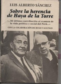 cover of the book Sobre la herencia de Haya de la Torre: "...Mi última contribución al examen de la vida política y social del Perú..."