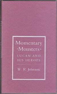 cover of the book Momentary Monsters: Lucan and His Heroes