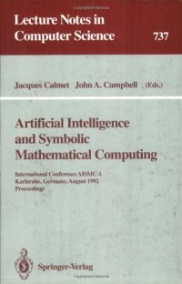 cover of the book Artificial Intelligence and Symbolic Mathematical Computing: International Conference AISMC-1 Karlsruhe, Germany, August 3–6, 1992 Proceedings