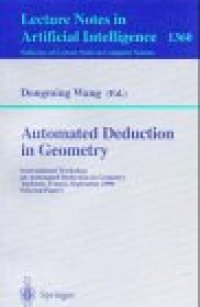 cover of the book Automated Deduction in Geometry: International Workshop on Automated Deduction in Geometry Toulouse, France, September 27–29, 1996 Selected Papers