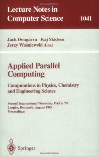 cover of the book Applied Parallel Computing Computations in Physics, Chemistry and Engineering Science: Second International Workshop, PARA '95 Lyngby, Denmark, August 21–24, 1995 Proceedings