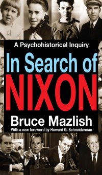 cover of the book In Search of Nixon: A Psychohistorical Inquiry