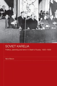 cover of the book Soviet Karelia: Politics, Planning and Terror in Stalin's Russia, 1920–1939