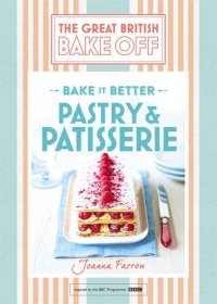 cover of the book Great British Bake Off – Bake it Better (No.8): Pastry & Patisserie