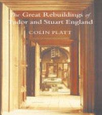 cover of the book The Great Rebuildings of Tudor and Stuart England. Revolutions in Architectural Taste