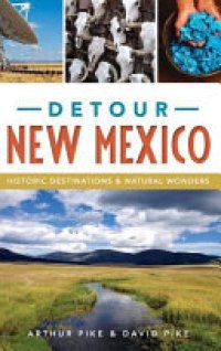 cover of the book Detour New Mexico: Historic Destinations & Natural Wonders