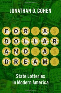 cover of the book For a Dollar and a Dream: State Lotteries in Modern America