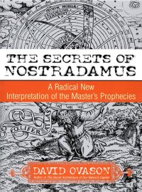 cover of the book The Secrets Of Nostradamus: A Radical New Interpretation of the Master's Prophecies