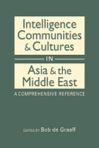 cover of the book Intelligence Communities and Cultures in Asia and the Middle East: A Comprehensive Reference