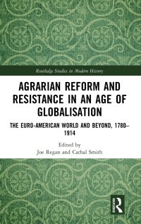 cover of the book Agrarian Reform and Resistance in an Age of Globalisation: The Euro-American World and Beyond, 1780-1914