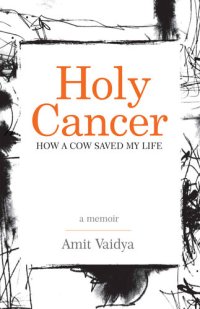 cover of the book Holy Cancer: How A Cow Saved My Life