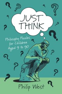 cover of the book Just Think: Philosophy Puzzles for Children Aged 9 to 90 (Just Think Books)