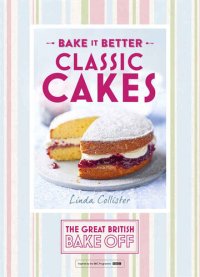 cover of the book Great British Bake Off – Bake it Better (No.1): Classic Cakes (The Great British Bake Off)