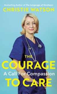 cover of the book The Courage to Care: A Call for Compassion