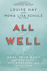 cover of the book All Is Well: Heal Your Body with Medicine, Affirmations, and Intuition