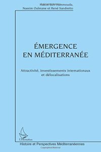 cover of the book Émergence en Méditerranée: Attractivité, investissements internationaux et délocalisations