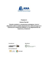 cover of the book Informe Final del “Estudio cualitativo y orientaciones estratégicas: hacia el diagnóstico sobre el estado situacional de la cultura del agua en 5 cuencas de la vertiente del Atlántico, en los departamentos de Cajamarca y Amazonas”