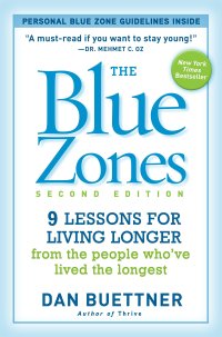 cover of the book The Blue Zones, Second Edition: 9 Lessons for Living Longer From the People Who've Lived the Longest