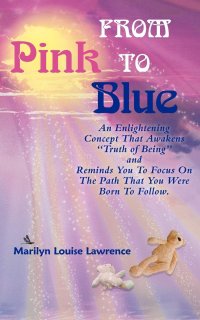 cover of the book From Pink To Blue: An Enlightening Concept That Awakens "Truth Of Being" And Reminds You To Focus On The Path That You Were Born To Follow.