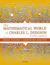 cover of the book The Mathematical World of Charles L. Dodgson (Lewis Carroll)