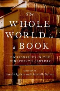 cover of the book The Whole World in a Book: Dictionaries in the Nineteenth Century