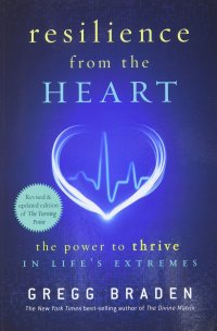 cover of the book Resilience from the Heart: The Power to Thrive in Life's Extremes