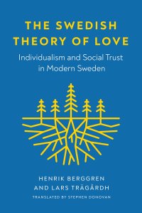 cover of the book The Swedish Theory of Love: Individualism and Social Trust in Modern Sweden