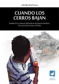 cover of the book Cuando los cerros bajan. Estudio de la violencia delictual en dos barrios limeños:  los cerros San Cosme y El Pino (Lima Metropolitana)