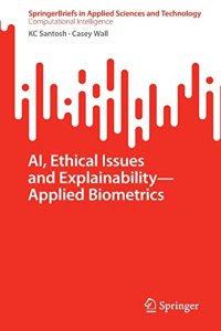 cover of the book AI, Ethical Issues and Explainability―Applied Biometrics